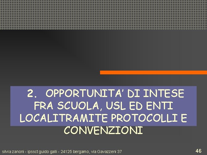 2. OPPORTUNITA’ DI INTESE FRA SCUOLA, USL ED ENTI LOCALITRAMITE PROTOCOLLI E CONVENZIONI silvia