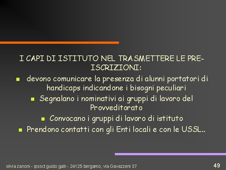 I CAPI DI ISTITUTO NEL TRASMETTERE LE PREISCRIZIONI: n devono comunicare la presenza di