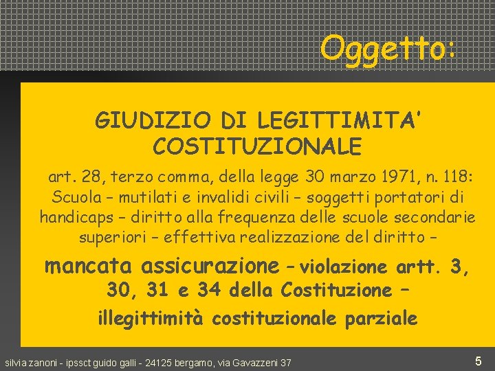 Oggetto: GIUDIZIO DI LEGITTIMITA’ COSTITUZIONALE art. 28, terzo comma, della legge 30 marzo 1971,