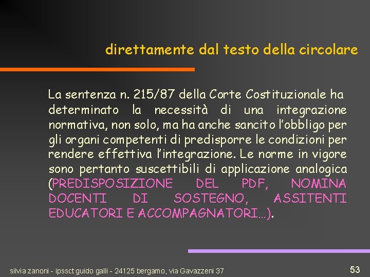 direttamente dal testo della circolare La sentenza n. 215/87 della Corte Costituzionale ha determinato