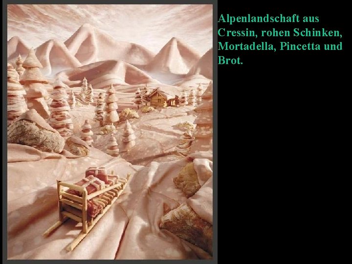 Alpenlandschaft aus Cressin, rohen Schinken, Mortadella, Pincetta und Brot. 