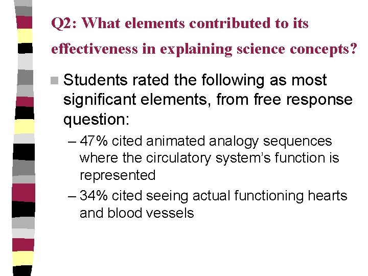 Q 2: What elements contributed to its effectiveness in explaining science concepts? n Students