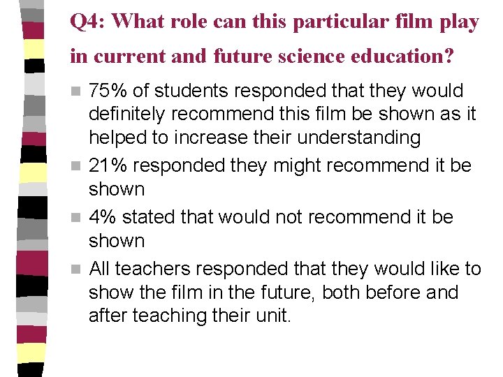 Q 4: What role can this particular film play in current and future science