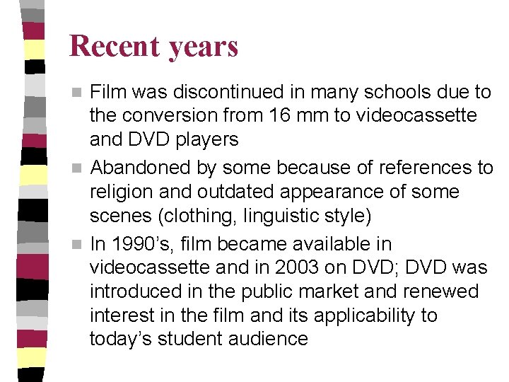 Recent years Film was discontinued in many schools due to the conversion from 16