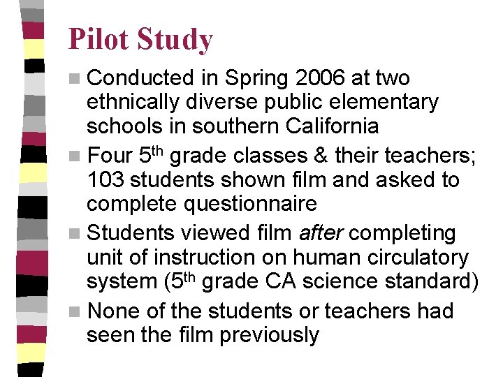 Pilot Study n Conducted in Spring 2006 at two ethnically diverse public elementary schools