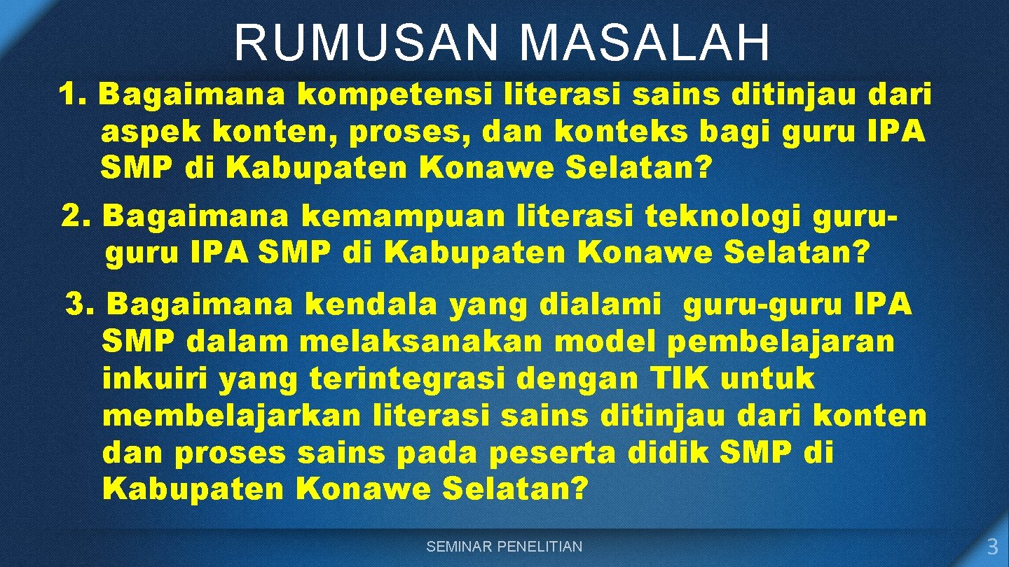 RUMUSAN MASALAH 1. Bagaimana kompetensi literasi sains ditinjau dari aspek konten, proses, dan konteks