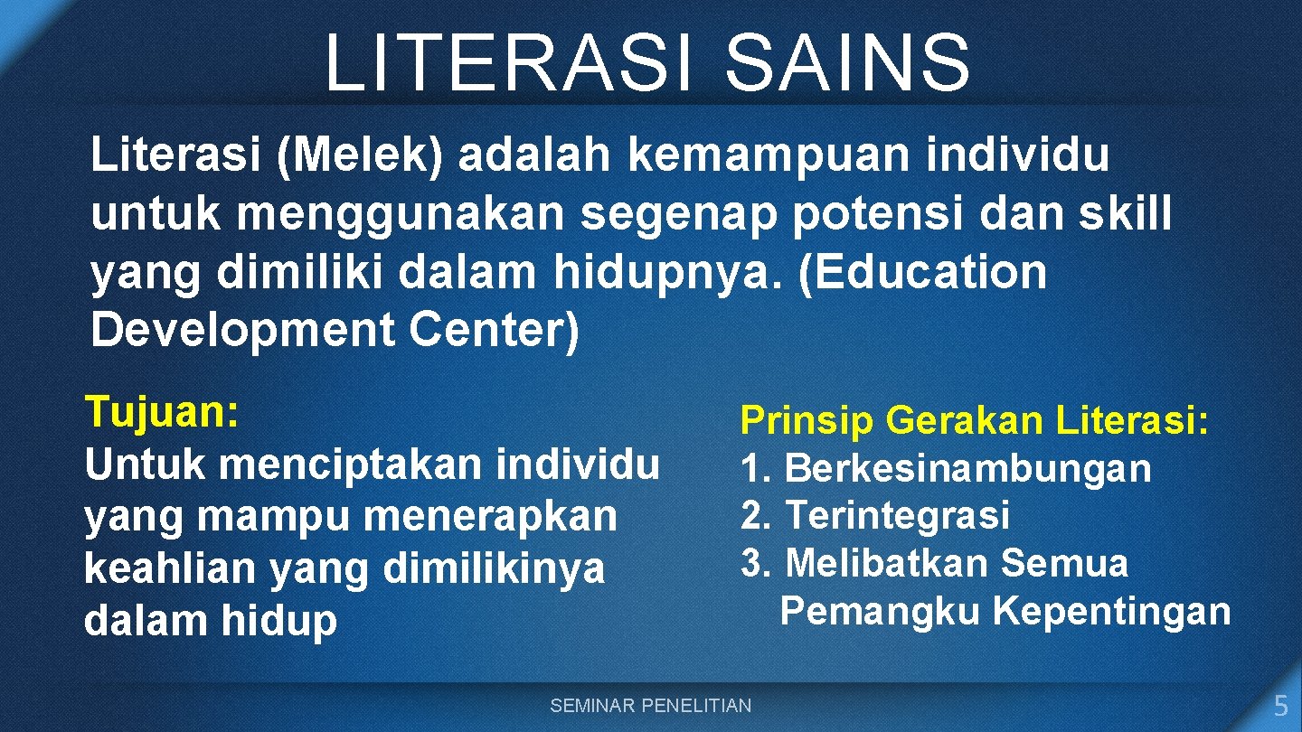 LITERASI SAINS Literasi (Melek) adalah kemampuan individu untuk menggunakan segenap potensi dan skill yang