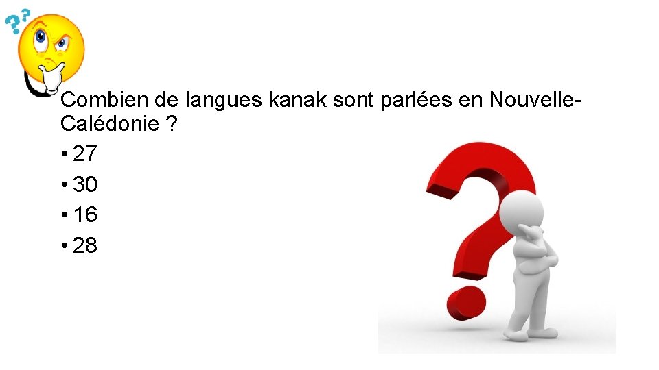 Combien de langues kanak sont parlées en Nouvelle. Calédonie ? • 27 • 30