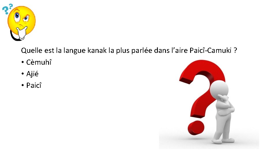 Quelle est la langue kanak la plus parlée dans l’aire Paicî-Camuki ? • Cèmuhî