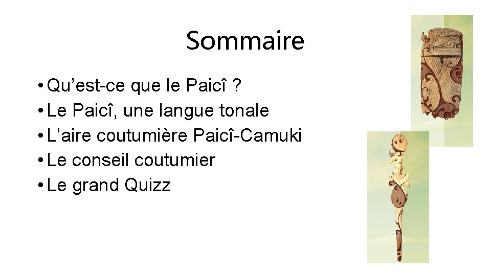 Sommaire • Qu’est-ce que le Paicî ? • Le Paicî, une langue tonale •