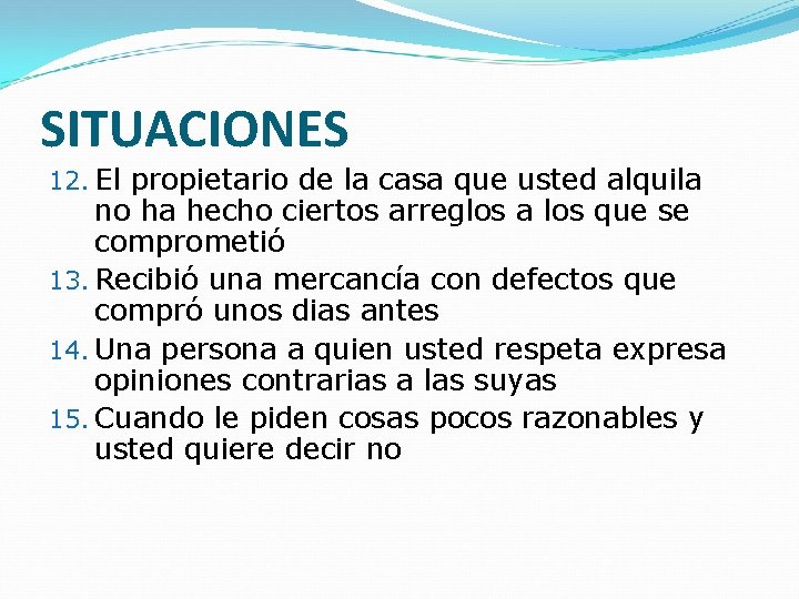 SITUACIONES 12. El propietario de la casa que usted alquila no ha hecho ciertos