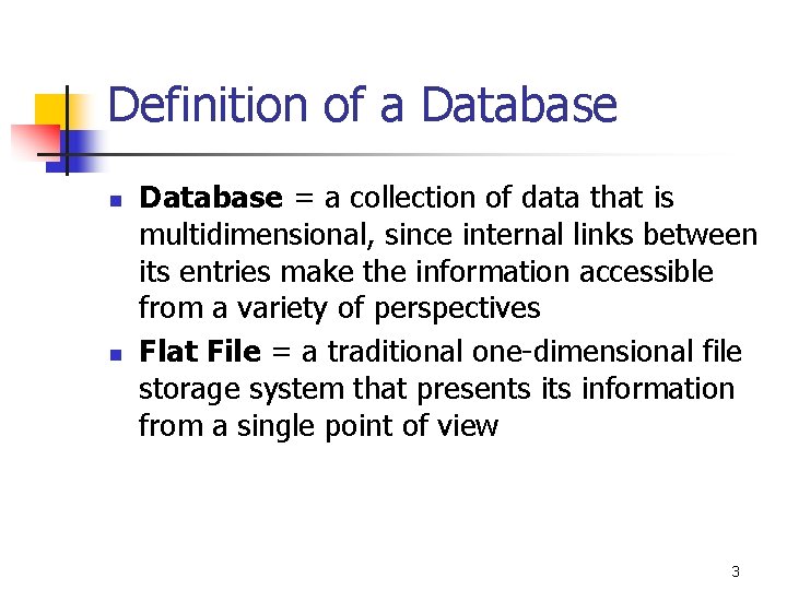 Definition of a Database n n Database = a collection of data that is