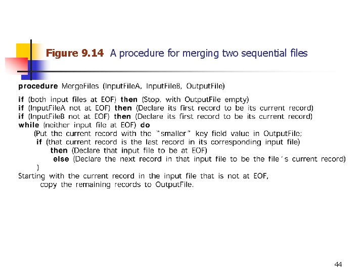 Figure 9. 14 A procedure for merging two sequential files 44 
