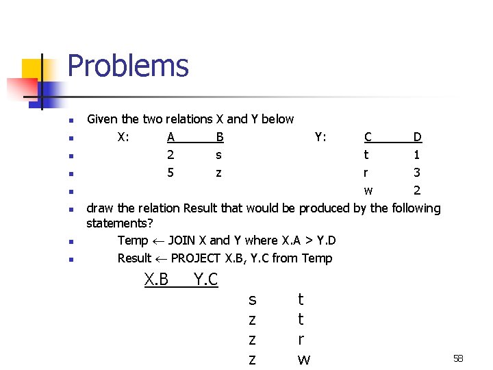 Problems n n n n Given the two relations X and Y below X: