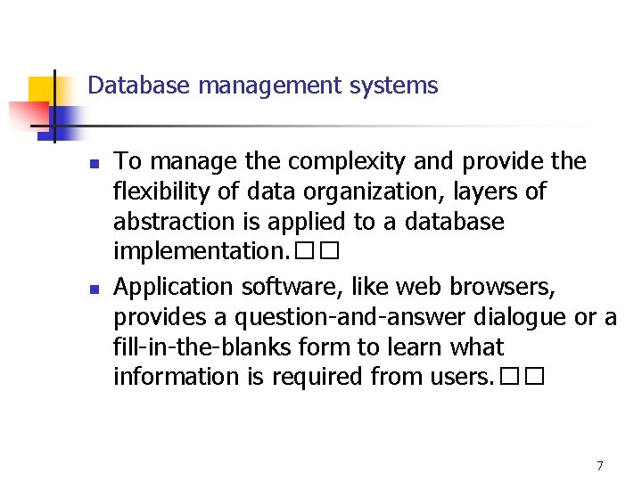 Database management systems n n To manage the complexity and provide the flexibility of