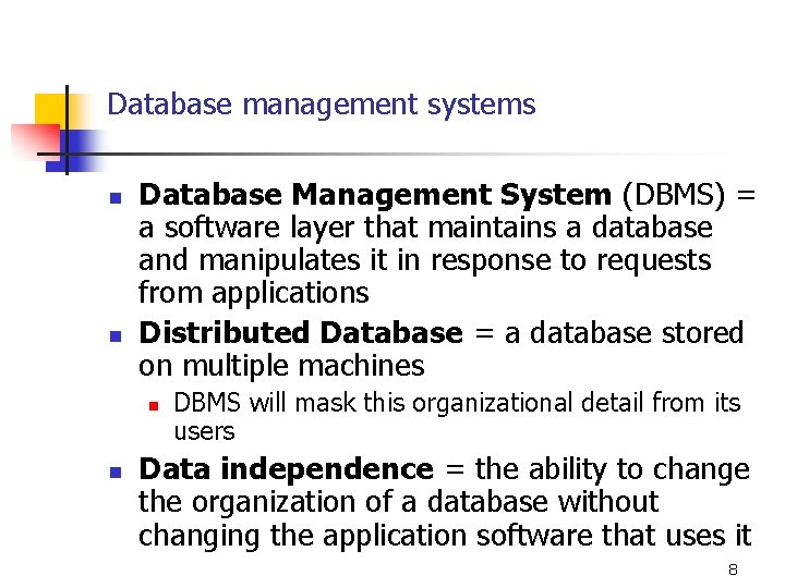 Database management systems n n Database Management System (DBMS) = a software layer that