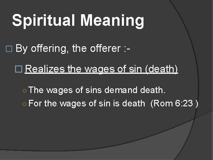 Spiritual Meaning � By offering, the offerer : - � Realizes the wages of