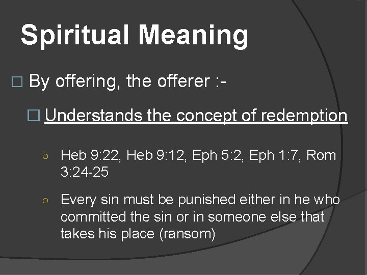 Spiritual Meaning � By offering, the offerer : - � Understands the concept of