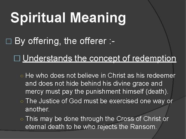 Spiritual Meaning � By offering, the offerer : - � Understands the concept of