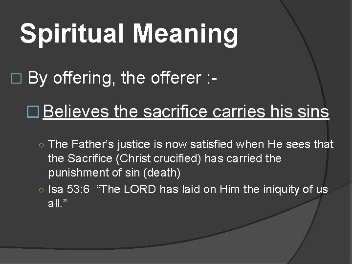Spiritual Meaning � By offering, the offerer : - � Believes the sacrifice carries