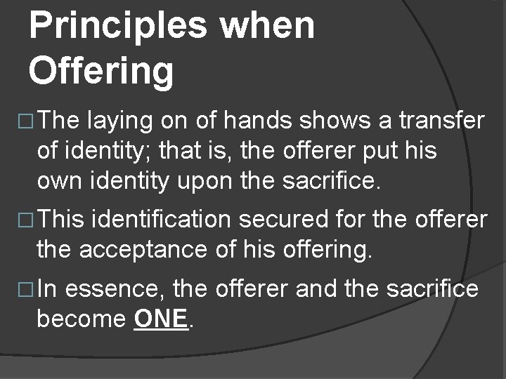 Principles when Offering �The laying on of hands shows a transfer of identity; that