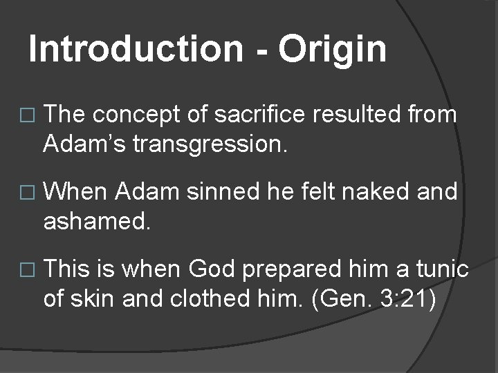 Introduction - Origin � The concept of sacrifice resulted from Adam’s transgression. � When