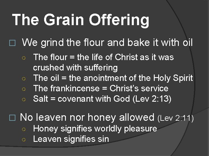 The Grain Offering � We grind the flour and bake it with oil ○