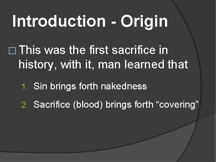 Introduction - Origin � This was the first sacrifice in history, with it, man
