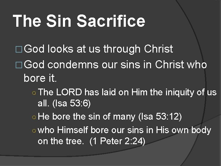 The Sin Sacrifice �God looks at us through Christ �God condemns our sins in