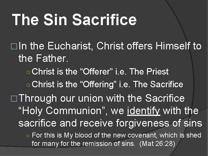The Sin Sacrifice �In the Eucharist, Christ offers Himself to the Father. ○ Christ