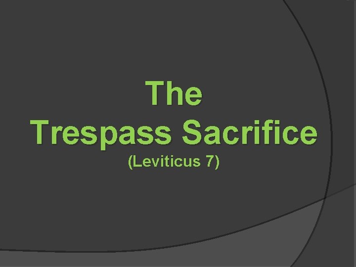 The Trespass Sacrifice (Leviticus 7) 
