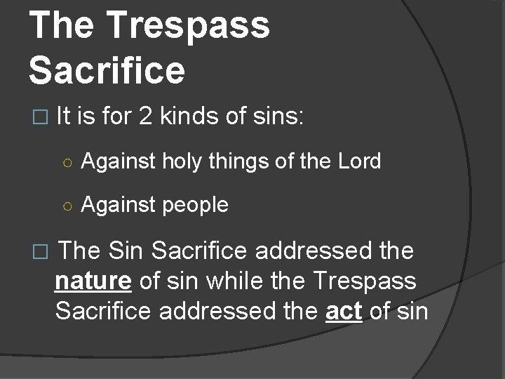 The Trespass Sacrifice � It is for 2 kinds of sins: ○ Against holy