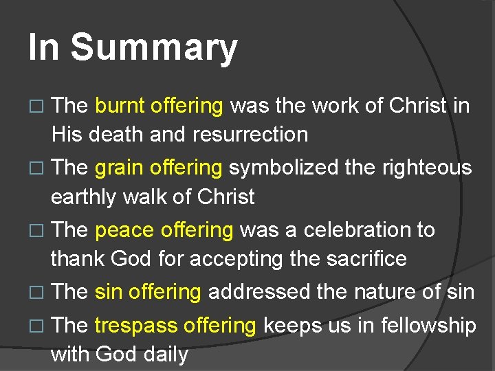 In Summary � The burnt offering was the work of Christ in His death