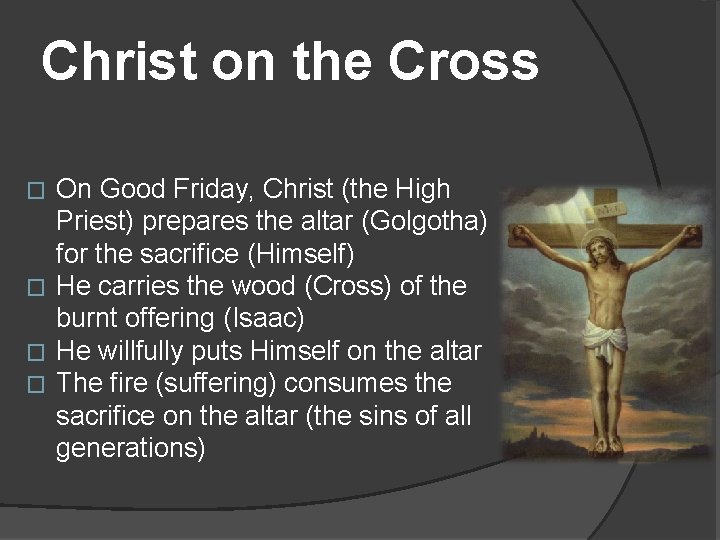Christ on the Cross On Good Friday, Christ (the High Priest) prepares the altar