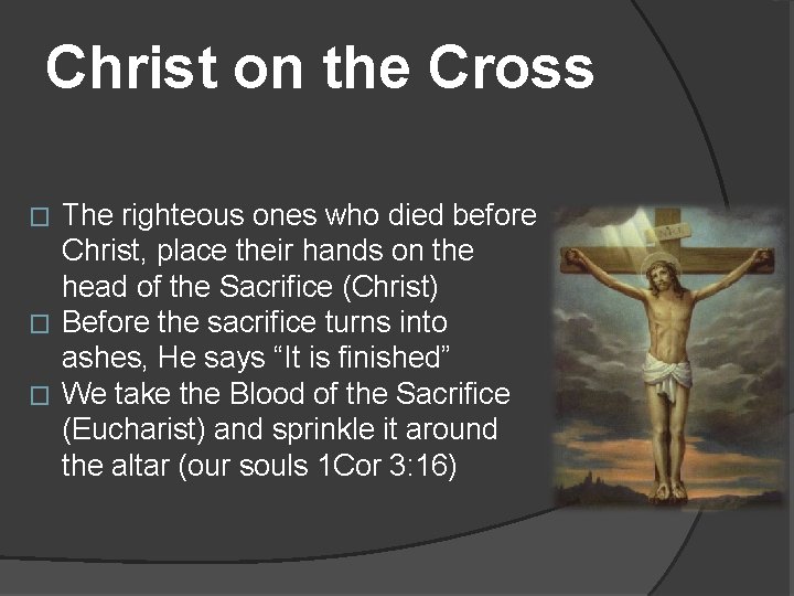 Christ on the Cross The righteous ones who died before Christ, place their hands