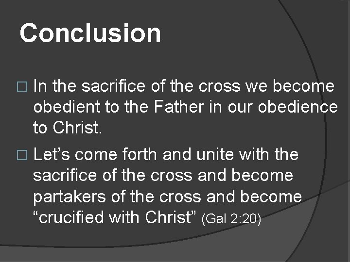Conclusion � In the sacrifice of the cross we become obedient to the Father
