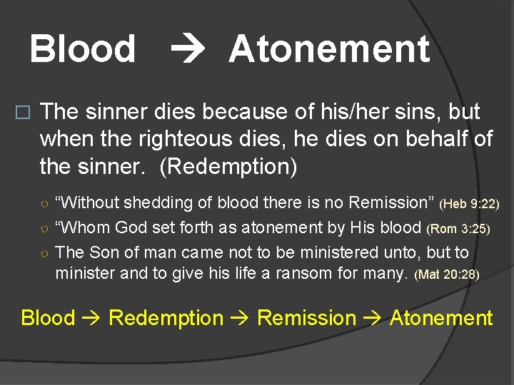 Blood Atonement � The sinner dies because of his/her sins, but when the righteous