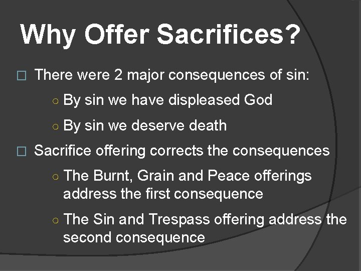 Why Offer Sacrifices? � There were 2 major consequences of sin: ○ By sin