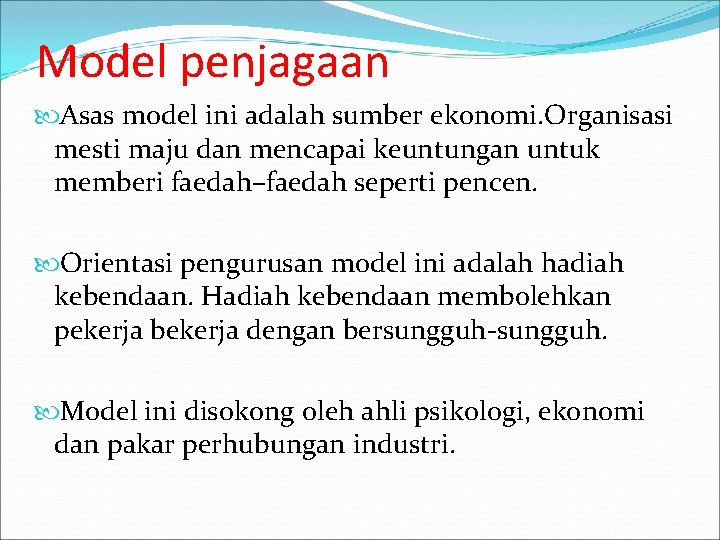 Model penjagaan Asas model ini adalah sumber ekonomi. Organisasi mesti maju dan mencapai keuntungan