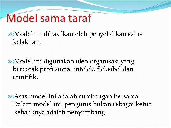 Model sama taraf Model ini dihasilkan oleh penyelidikan sains kelakuan. Model ini digunakan oleh