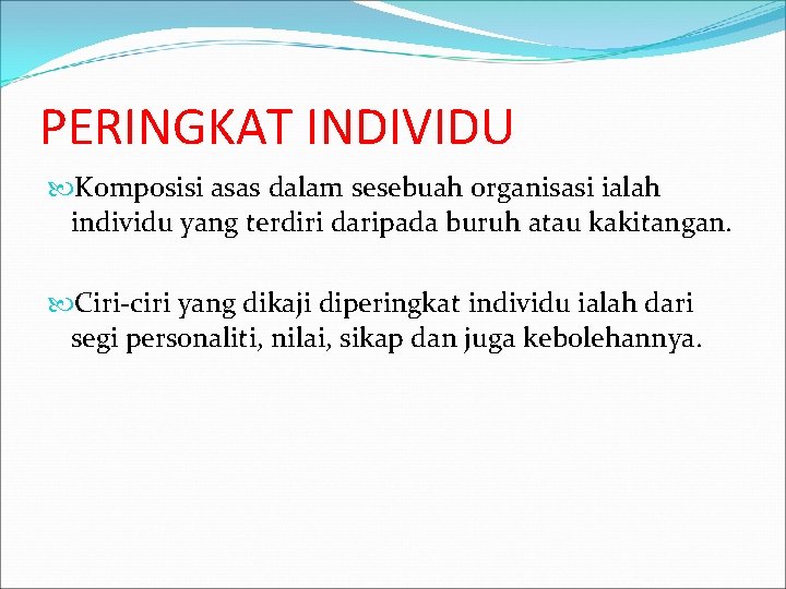 PERINGKAT INDIVIDU Komposisi asas dalam sesebuah organisasi ialah individu yang terdiri daripada buruh atau