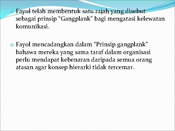 o Fayol telah membentuk satu rajah yang disebut sebagai prinsip “Gangplank” bagi mengatasi kelewatan