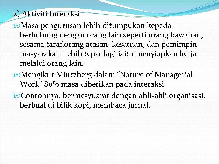 2) Aktiviti Interaksi Masa pengurusan lebih ditumpukan kepada berhubung dengan orang lain seperti orang