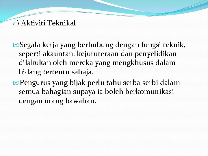 4) Aktiviti Teknikal Segala kerja yang berhubung dengan fungsi teknik, seperti akauntan, kejuruteraan dan