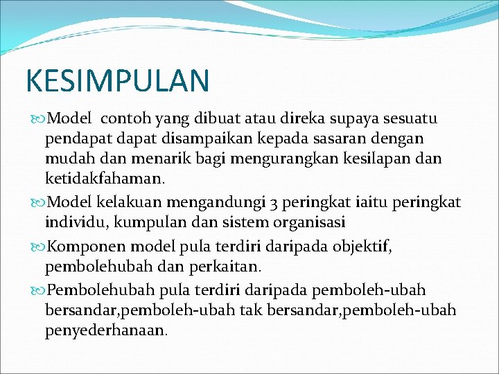 KESIMPULAN Model contoh yang dibuat atau direka supaya sesuatu pendapat disampaikan kepada sasaran dengan