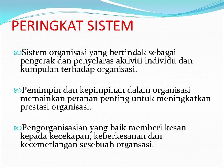 PERINGKAT SISTEM Sistem organisasi yang bertindak sebagai pengerak dan penyelaras aktiviti individu dan kumpulan
