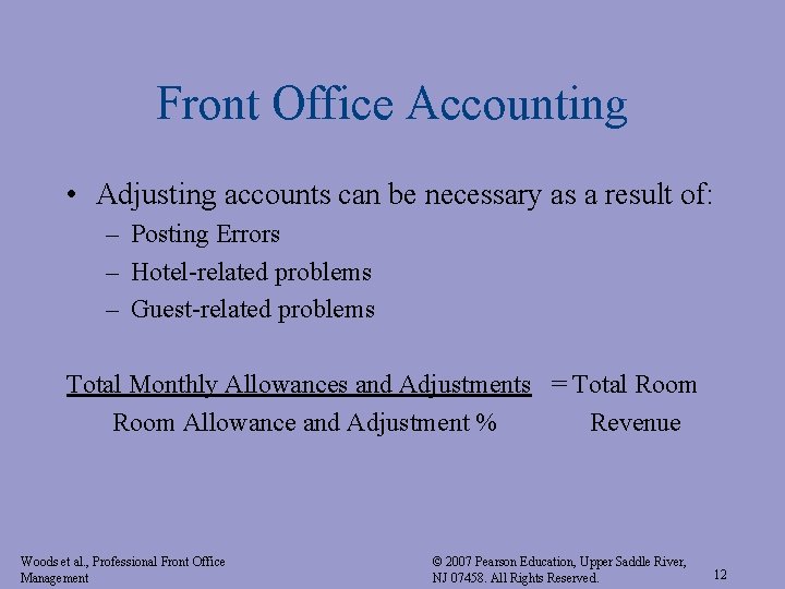 Front Office Accounting • Adjusting accounts can be necessary as a result of: –