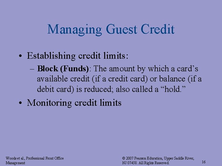 Managing Guest Credit • Establishing credit limits: – Block (Funds): The amount by which