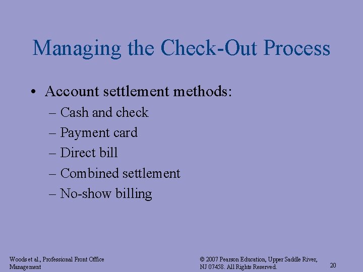 Managing the Check-Out Process • Account settlement methods: – Cash and check – Payment