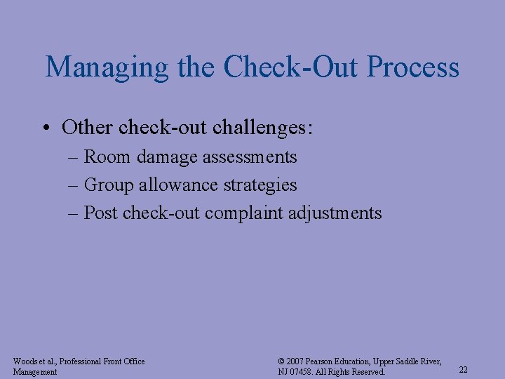 Managing the Check-Out Process • Other check-out challenges: – Room damage assessments – Group